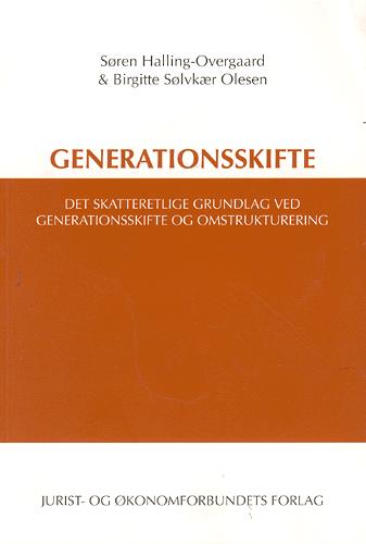 Generationsskifte : det skatteretlige grundlag ved generationsskifte og omstrukturering