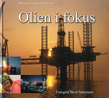 Olien i fokus : en billedfortælling om offshoreaktiviteterne på den danske del af Nordsøen