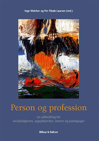 Person og profession : en udfordring for socialrådgivere, sygeplejersker, lærere og pædagoger