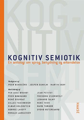 Kognitiv semiotik : en antologi om sprog, betydning og erkendelse