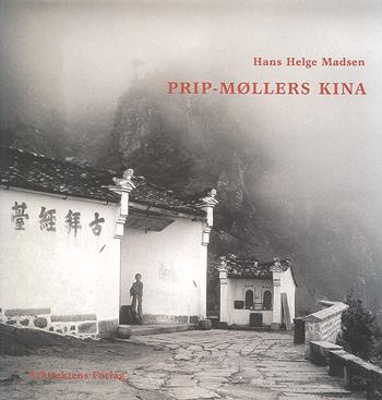 Prip-Møllers Kina : arkitekt, missionær og fotograf i 1920rne og 30rne
