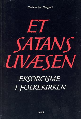 Et satans uvæsen : eksorcisme i folkekirken