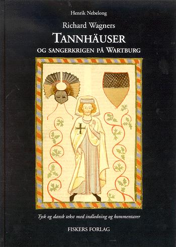 Richard Wagners Tannhäuser og sangerkrigen på Wartburg : tysk og dansk tekst med indledning og kommentarer
