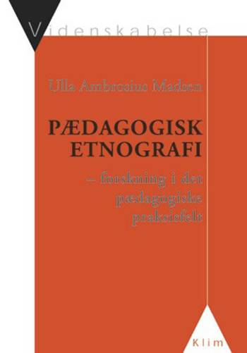 Pædagogisk etnografi : forskning i det pædagogiske praksisfelt
