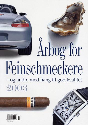 Årbog for Feinschmeckere : cocktails, drømmerejser, fine ure, skønne biler, kokkekunst og andre historier om luksus i verdensklasse. Årgang 2003