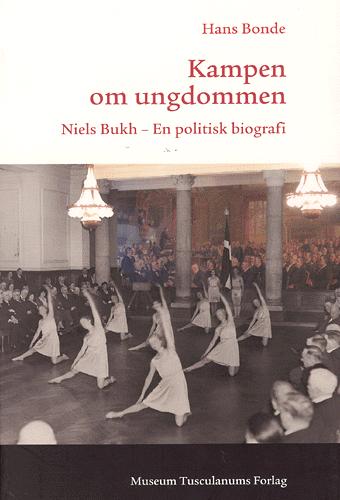Kampen om ungdommen : Niels Bukh - en politisk biografi