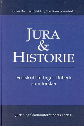 Jura & historie : festskrift til Inger Dübeck som forsker