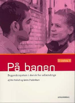 På banen : begyndersystem i dansk for udlændinge : grundbog. Bind 3