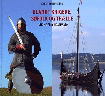 Blandt krigere, søfolk og trælle : vikingetid i Danmark