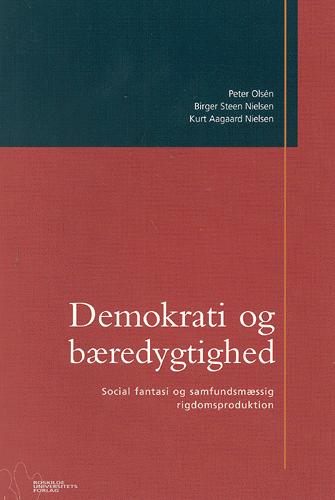 Demokrati og bæredygtighed : social fantasi og samfundsmæssig rigdomsproduktion