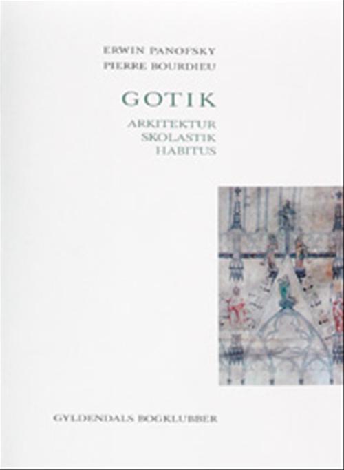 Gotik : arkitektur, skolastik, habitus