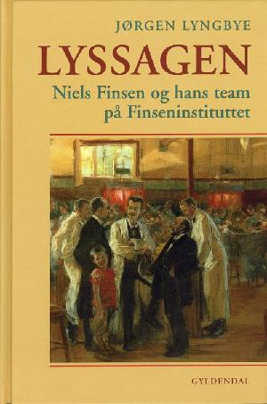 Lyssagen : Niels Finsen og hans team på Finseninstituttet