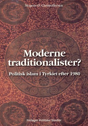 Moderne traditionalister? : politisk islam i Tyrkiet efter 1980