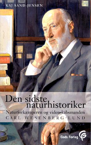 Den sidste naturhistoriker : naturforkæmperen og videnskabsmanden Carl Wesenberg-Lund