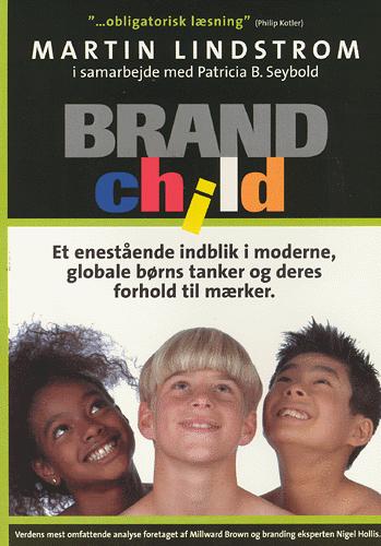 Brandchild : et enestående indblik i moderne, globale børns tanker og deres forhold til mærker