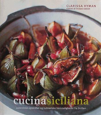 Cucina siciliana : autentiske opskrifter og kulinariske hemmeligheder fra Sicilien