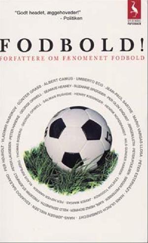 Fodbold! : forfattere om fænomenet fodbold