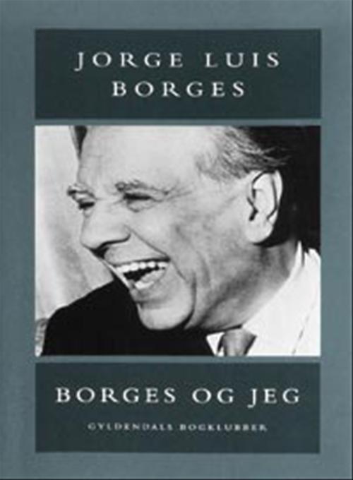 Borges og jeg : prosa og digte