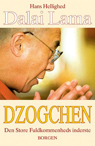 Dzogchen : den store fuldkommenheds inderste : dzogchen-undervisning givet i Vesten af Hans Hellighed Dalai Lama