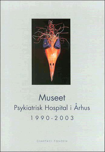 Museet, Psykiatrisk Hospital i Århus 1990-2003