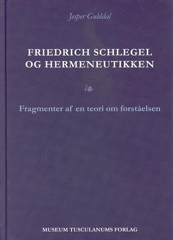Friedrich Schlegel og hermeneutikken : fragmenter af en teori om forståelsen