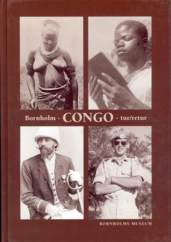 Bornholm, Congo, tur/retur : fortællinger om bornholmere, andre danskere og congolesere samt lidt om Congos historie fra 1870erne til nu