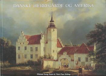 Danske herregårde og Amerika : rejser i guldalderens Danmark og pionertidens USA med maleren Ferdinand Richardt