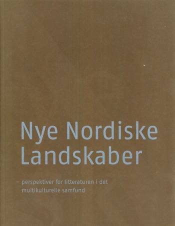 Nye nordiske landskaber : perspektiver for litteraturen i det multikulturelle samfund