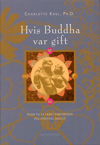 Hvis Buddha var gift : vejen til et langt parforhold ved spirituel indsigt
