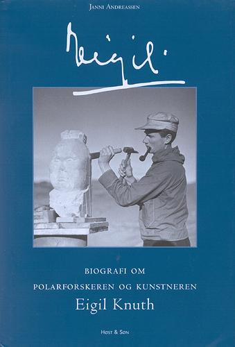 Eigil : biografi om polarforskeren og kunstneren Eigil Knuth