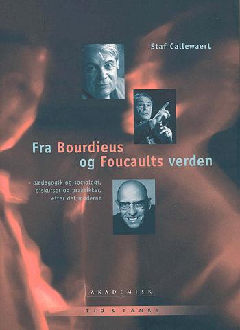Fra Bourdieus og Foucaults verden : pædagogik og sociologi, diskurser og praktikker, efter det moderne