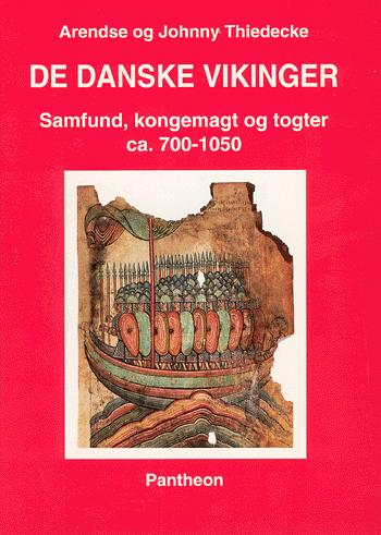De danske vikinger : samfund, kongemagt og togter ca. 700-1050