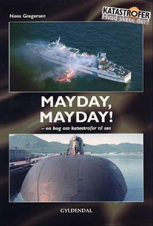 Mayday, mayday! : en bog om katastrofer til søs