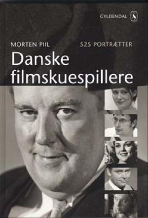 Danske filmskuespillere : 525 portrætter