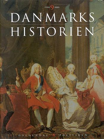 Gyldendal og Politikens Danmarkshistorie. Bind 9 : Den lange fred : 1700-1800