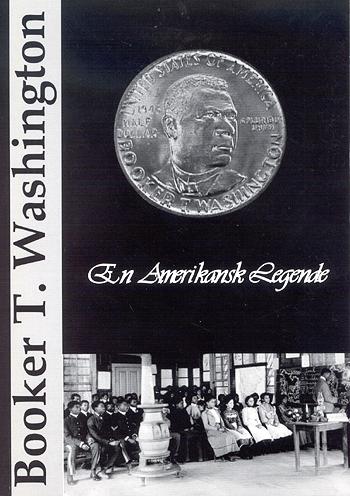 Booker T. Washington : en amerikansk legende : fra slavedreng til de sorte amerikaneres leder