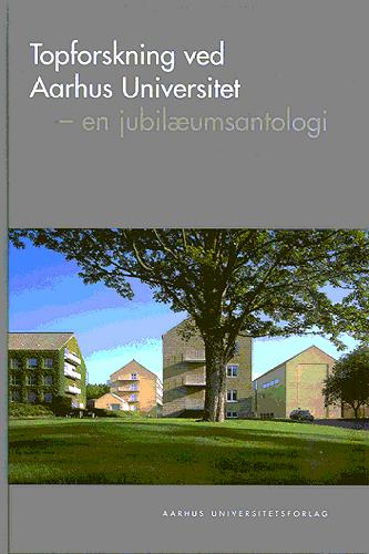 Topforskning ved Aarhus Universitet : en jubilæumsantologi