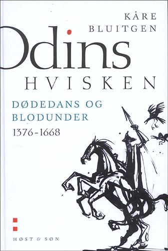 Odins hvisken : øjeblikke af danskernes historie. Bind 2 : Dødedans og blodunder : 1376-1668