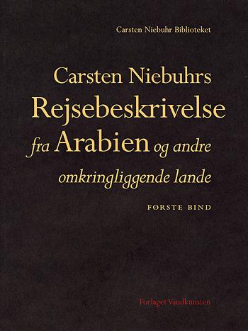 Carsten Niebuhrs Rejsebeskrivelse fra Arabien og andre omkringliggende lande. 1. bind