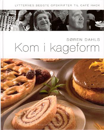 Søren Dahls Kom i kageform : lytternes bedste opskrifter til Café Hack