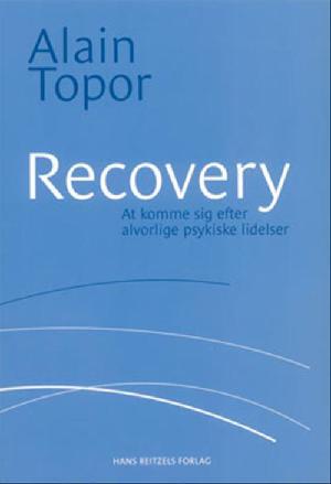 Recovery : at komme sig efter alvorlige psykiske lidelser