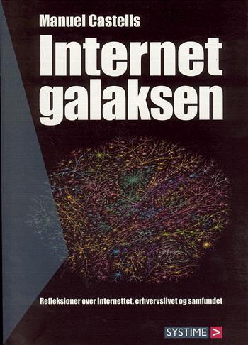 Internet galaksen : refleksioner over Internettet, erhvervslivet og samfundet