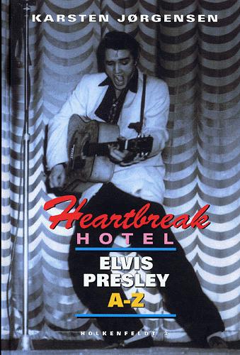 Heartbreak Hotel : Elvis Presley A - Z