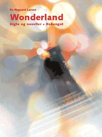Wonderland : digte og noveller