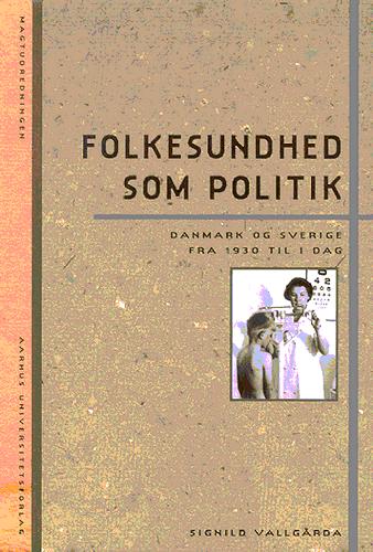 Folkesundhed som politik : Danmark og Sverige fra 1930 til i dag