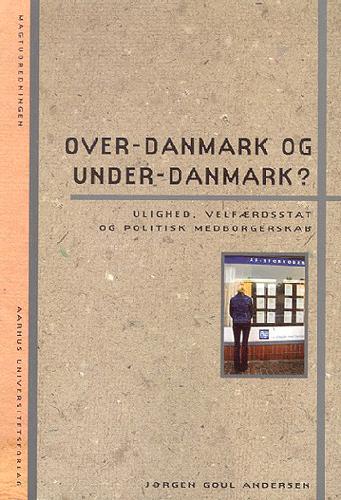 Over-Danmark og under-Danmark? : ulighed, velfærdsstat og politisk medborgerskab
