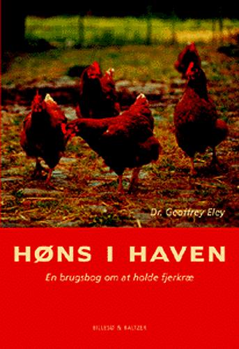 Høns i haven : en brugsbog om at holde fjerkræ