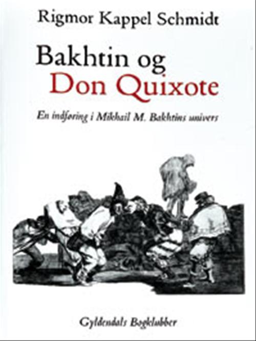 Bakhtin og Don Quixote : en indføring i Mikhail M. Bakhtins univers