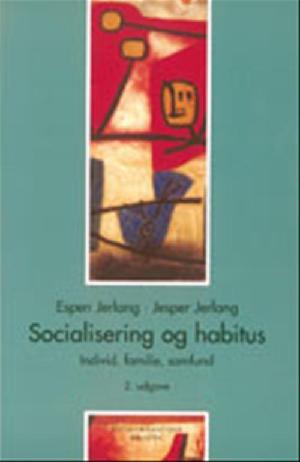 Socialisering og habitus : individ, familie, samfund