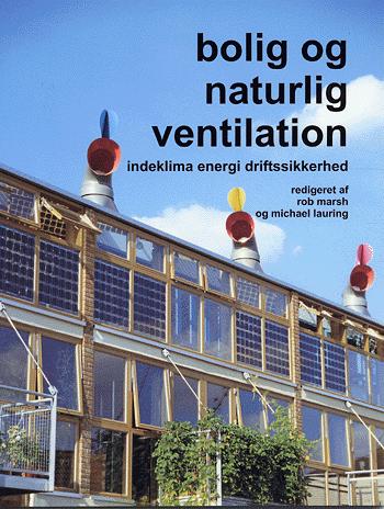 Bolig og naturlig ventilation : indeklima, energi, driftsikkerhed